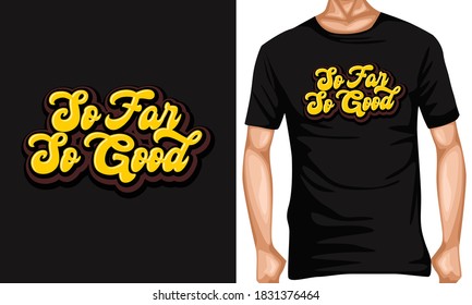 so far so good lettering typography quotes . inspiration and motivational typography quotes for t-shirt and poster design illustration - vector
