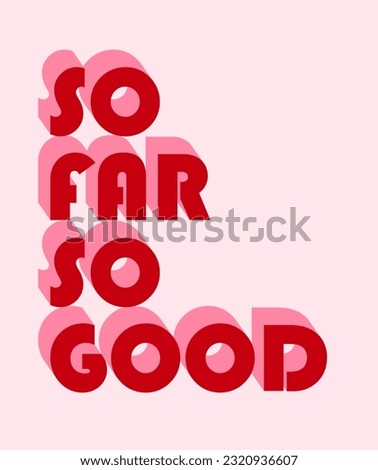 So Far So Good. Retro Style Lettering with Positive Vibe. Vector Illustration with Optymistic Slogan ideal for Poster. Red-Pink Retro 70s Style Letters isolated on a Light Pink Background.RGB Colors. 