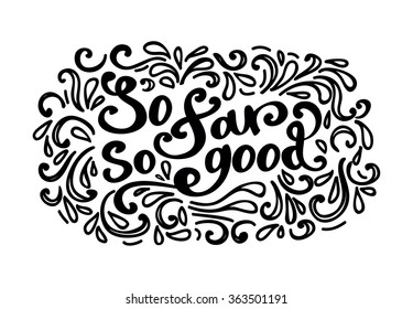 So far, so good. Typography romantic poster. Lettering poster. Vector quote