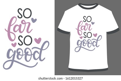 So far so good - typography t-shirt vector design illustration, it can use for label, logo, sign, sticker for printing for the family t-shirt.
