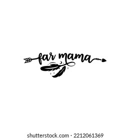 Far mama. Stylish typography t-shirt and apparel poster. Premium Vector