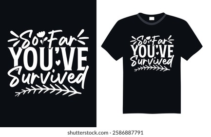 So Far you’ve Survived - Modern Hand-Drawn Women's Day Calligraphy, Elegant Typography Lettering, Perfect for Apparel, T-Shirts, Home Decor, Stickers, and Posters