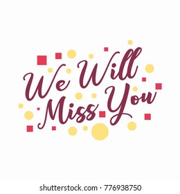 We Will Miss You Images, Stock Photos & Vectors | Shutterstock