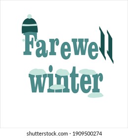 Farewell greeting card with phrase: farewell winter. Vector  illustration.Inspirational typography poster