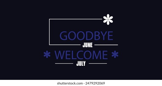 Farewell June welcome July A Stylish Text Design