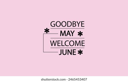 Farewell May Hello June Text Illustration for a Stylish design