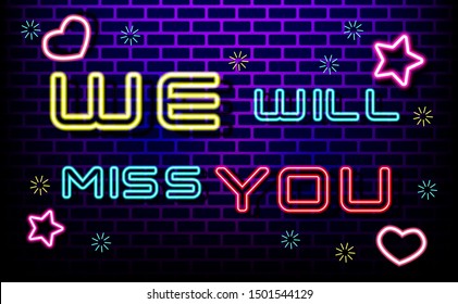 Farewell party template.We will miss you design in neon light text style.Neon Text Design template.Light Banner,background,web,page,invitation,card,brochure.Vector Illustration. 
