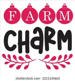 Farm Charm Merry Christmas shirts Print Template, Xmas Ugly Snow Santa Clouse New Year Holiday Candy Santa Hat vector illustration for Christmas hand lettered