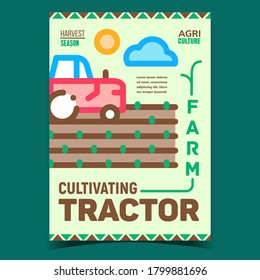 Farm Cultivating Tractor Advertising Poster Vector. Harvest Season Agriculture Tractor Promotional Banner. Farming Agricultural Agronomy Machine Concept Template Stylish Colorful Illustration