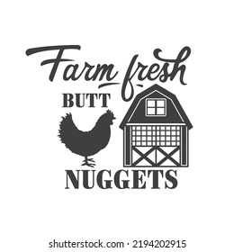 Farm fresh butt nuggets farmhouse quotes. Farmhouse Saying. Isolated on white background. Farm Life sign. Southern vector quotes.