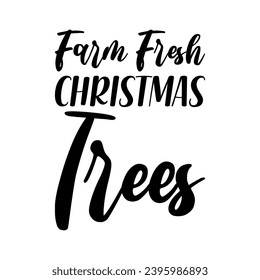 farm fresh christmas trees black letters quote