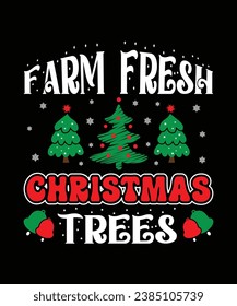 Farm Fresh Christmas Trees Merry Christmas shirts Print Template, Xmas Ugly Snow Santa Clouse New Year Holiday Candy Santa Hat vector illustration for Christmas hand lettered.