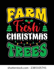 Farm Fresh Christmas Trees Merry Christmas shirts Print Template, Xmas Ugly Snow Santa Clouse New Year Holiday Candy Santa Hat vector illustration for Christmas hand lettered.