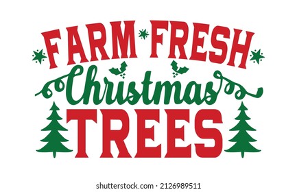 farm fresh christmas trees - red hand lettering inscription to winter holiday design, calligraphy vector illustration. Print for inspirational poster, t-shirt, bag, cups, card, flyer, sticker, badge.