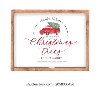 Farm Fresh Christmas Trees Sign. Cut and carry. Cedar, pine, spruce, fir. Sign in a wooden frame.