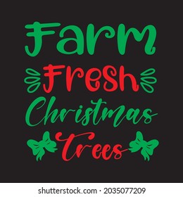 Farm Fresh Christmas Trees t shirt design, vector file.