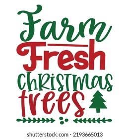 Farm Fresh Christmas Trees - Christmas T-Shirt 