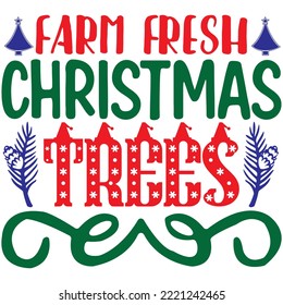 Farm Fresh Christmas Trees T-shirt Design Vector File.