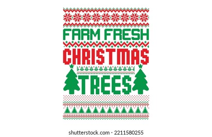 Farm fresh Christmas trees - UGLY Christmas Sweater t Shirt designs and SVG,  Holiday designs, Santa, Stock vector background, curtains, posters, bed covers, pillows EPS 10