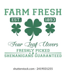 FARM FRESH EST. 1893 FOUR LEAF CLOVERS  ST.PATRICK'S DAY T SHIRT DESIGN,