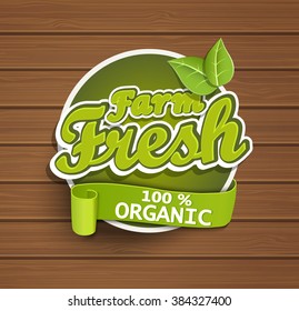 Farm fresh, organic food label, badge or seal on the wooden background, vector illustration.