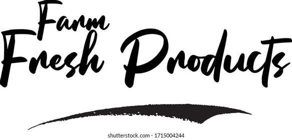 Farm Fresh Products Calligraphy Handwritten Lettering for Posters, Cards design, T-Shirts. 
Saying, Quote on White Background