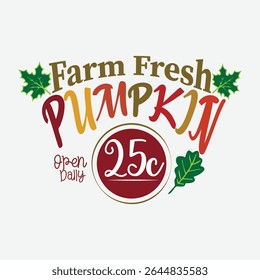 Farm Fresh Pumpkin Open Daily 25c Vetor Design, Autumn Pumpkin Patch Graphic Design, Vintage Farm Pumpkin Vetor Art, Projeto de t-shirt do suporte de abóbora, Clipart Halloween
