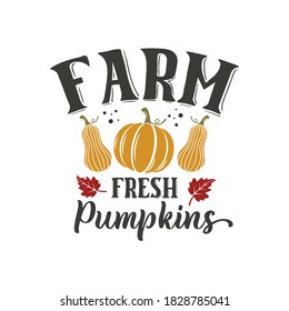 Farm fresh pumpkins inspirational slogan inscription. Vector thanksgiving quote. Illustration for prints on t-shirts and bags, posters, cards. Pumpkin season, Fall vector design.