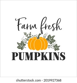 Farm fresh Pumpkins motivational slogan inscription. Vector Thanksgiving quotes. Illustration for prints on t-shirts and bags, posters, cards. Fall phrase. Isolated on white background.