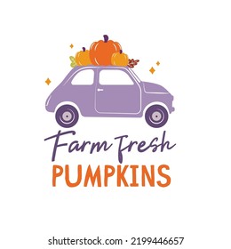Farm Fresh Pumpkins sign with cute retro car delivering pumpkins. Autumn Thanksgiving quote on white background.
