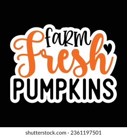 Farm Fresh Pumpkins, Sticker SVG Design Vector file. svg