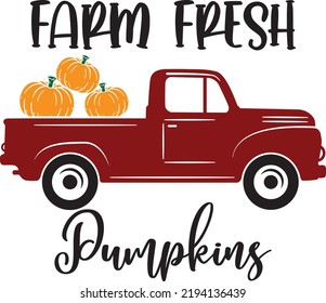 Farm Fresh Pumpkins Truck, Happy Fall, Thanksgiving Day, Happy Harvest, Vector Illustration File