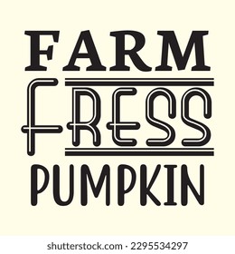 Farm Fress Pumpkin t shirt design, vector file 