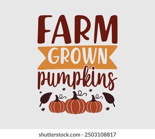 Calabazas cultivadas de la granja, camiseta de otoño, camiseta divertida de Acción de Gracias de otoño, diseño de la camiseta de calabaza, diseño de la camiseta de otoño, Diseños de calabaza