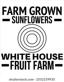 Farm grown sunflowers white house fruit farm T-shirt, Vector File