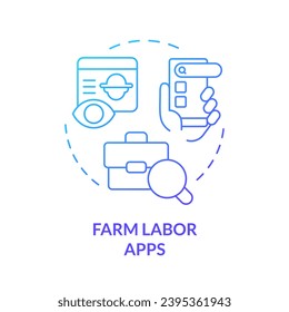 Farm labor apps blue gradient concept icon. Online platform. Hiring process. Mobile application. Agriculture business. Round shape line illustration. Abstract idea. Graphic design. Easy to use