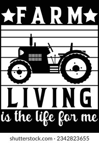 Farm living is the life for me vector art design, eps file. design file for t-shirt. SVG, EPS cuttable design file