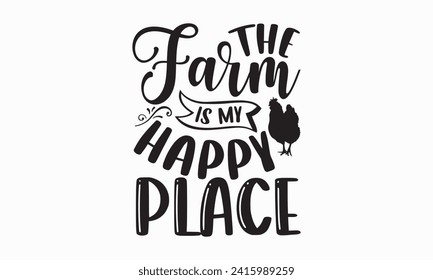 La granja es mi lugar feliz - Farm Life T-Shirt Design, Vector typography para afiches, stickers, Cutting Cricut y Silhouette, banner, card Templet, flyer y mug.