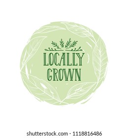 Farm product sign. Locally grown lettering in drawn circle label. Good icon for farm market. Typographic design element 