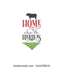 Farm quote lettering typography. Home is where the herd is