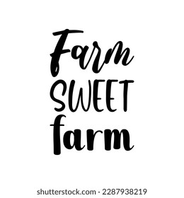 farm sweet farm black lettering quote