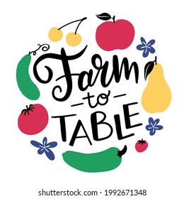 Farm to table. Handwritten sign surrounded by vegetables and fruits elements. Decorative emblem colorful poster with black text inscription on white background. Round composition card with hand drawn