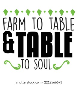 Farm To Table And Table To Soul, Merry Christmas shirts Print Template, Xmas Ugly Snow Santa Clouse New Year Holiday Candy Santa Hat vector illustration for Christmas hand lettered