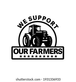 Farm Tractor Plowing Field with Words We Support Our Farmers Set Inside Circle  Done in Retro Style