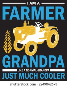 I Am A Farmer Grandpa Like A Normal Grandpa Just Much Cooler T-Shirt Design Template