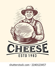 Farmer with holding cheese round. Dairy natural organic food emblem. Milk farm logo. Vintage sketch vector illustration