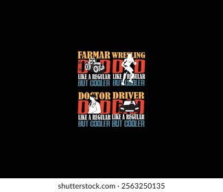 FARMER, WRESTLER, DOCTOR, DRIVER DAD t-shirt design. Vector Illustration quotes. Design template for t-shirt lettering, typography, print, poster, banner, gift card, label sticker, flyer, mug.