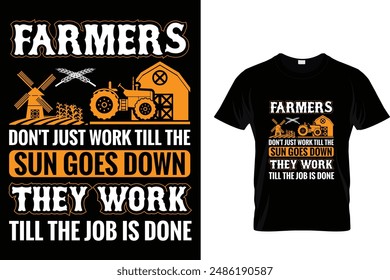 Farmers don't just work till the sun goes down they work till the job is done Tractor T Shirt