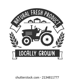 Farmers market emblem in retro style, natural fresh products from the farm. Food store logo. Farmers tractor silhouette. Locally grown slogan. Vector vintage illustration.