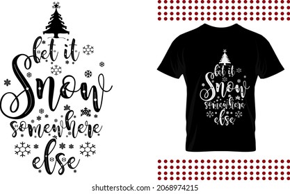 Farmhouse Christmas design. let it snow somewhere else vector printable